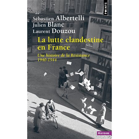 La lutte clandestine en France : une histoire de la Résistance, 1940-1944