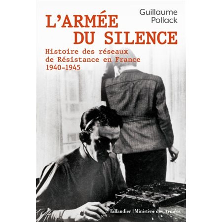 L''armée du silence : histoire des réseaux de Résistance en France : 1940-1945