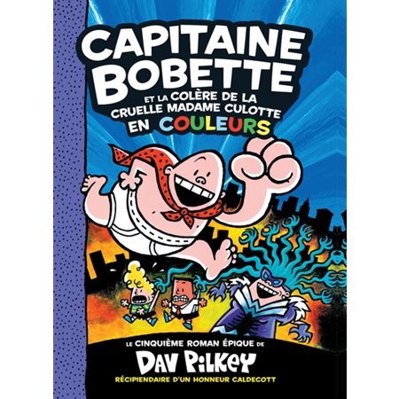 Capitaine Bobette et la colère de la cruelle Madame Culotte (en couleur)