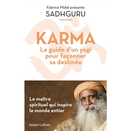 Karma : le guide d'un yogi pour façonner sa destinée