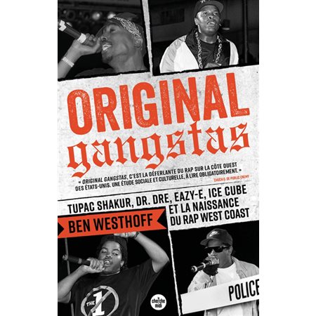 Original gangstas : Tupac Shakur, Dr Dre, Eazy-E, Ice Cube et la naissance du rap West Coast