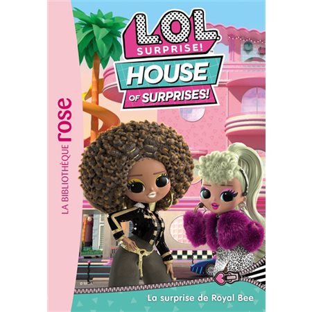 La surprise de Royal Bee, tome 1, LOL surprise ! : house of surprises