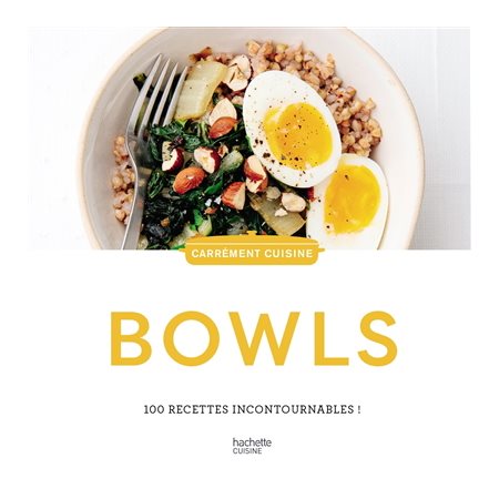 Bowls : 100 recettes incontournables !