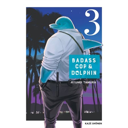Badass cop & Dolphin, tome  3