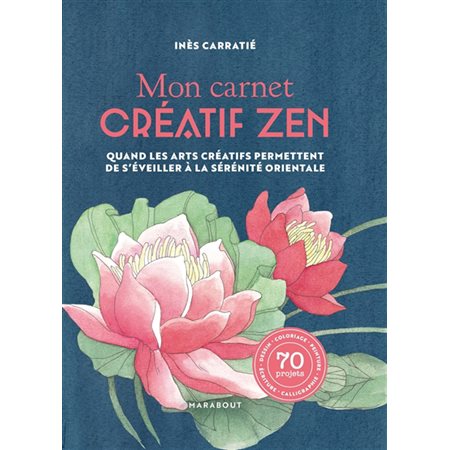 Mon carnet créatif zen: 70 projets