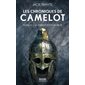 Le chant d'Excalibur, tome 2, Les chroniques de Camelot