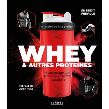 Whey & autres protéines : le bon usage pour votre construction musculaire