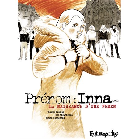 La naissance d'une Femen, tome 2, Prénom : Inna