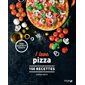I love pizza : 150 recettes : pizza, bruschetta, focaccia