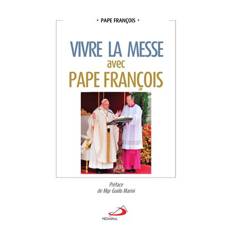 Vivre la messe avec Pape François