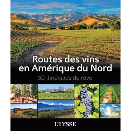 Routes des vins en Amérique du Nord : 50 itinéraires de rêve  (2022)