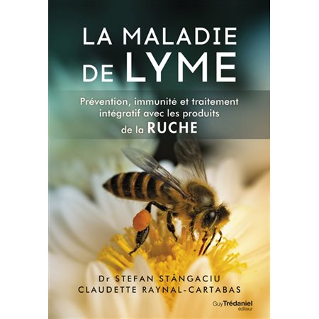 La maladie de Lyme : prévention, immunité et traitement intégratif avec les produits de la ruche