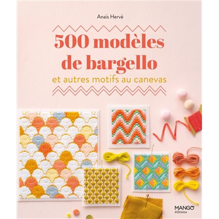 500 modèles de bargello et autres motifs au canevas