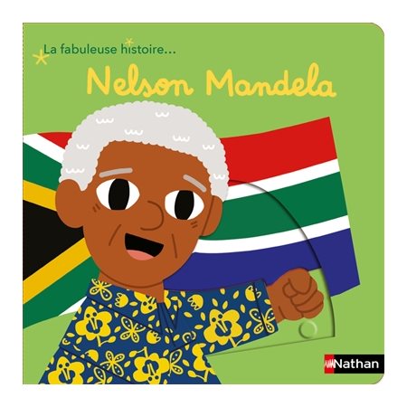 Nelson Mandela : la fabuleuse histoire...