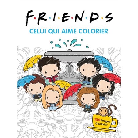 Friends : celui qui aime colorier : 100 images à colorier