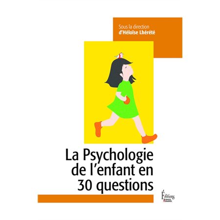 La psychologie de l''enfant en 30 questions