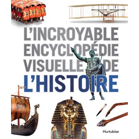 L'incroyable encyclopédie visuelle de l'Histoire