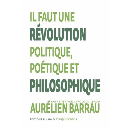 Il faut une révolution politique, poétique et philosophique : entretien par Carole Guilbaud
