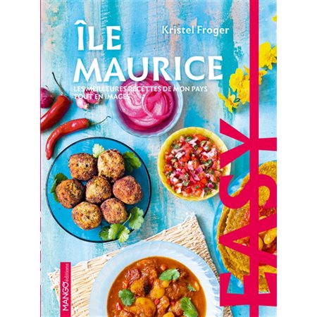 Île Maurice : les meilleures recettes de mon pays tout en images