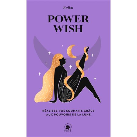 Power wish : réalisez vos souhaits grâce aux pouvoirs de la Lune