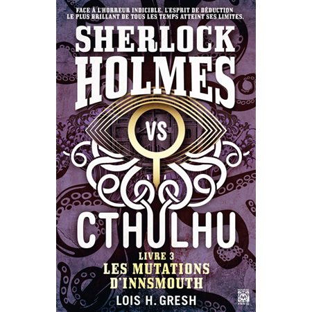 Les mutations d'Innsmouth, tome 3, Sherlock Holmes vs Cthulhu