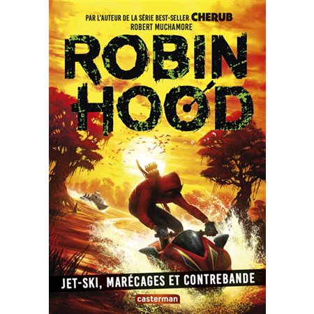 Jet-ski, marécages et contrebande, tome 3, Robin Hood