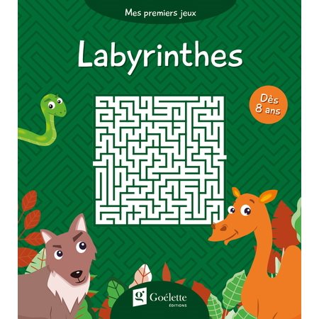 Labyrinthes: 8 ans + : mes premiers jeux
