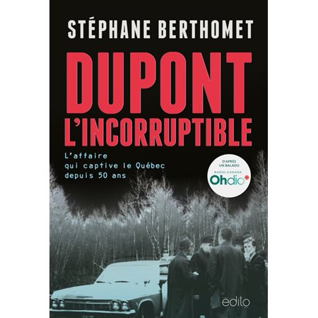 Dupont, l'incorruptible : L'affaire qui captive le Québec depuis 50 ans