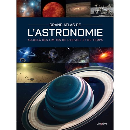 Grand atlas de l''astronomie : au-delà des limites de l''espace et du temps