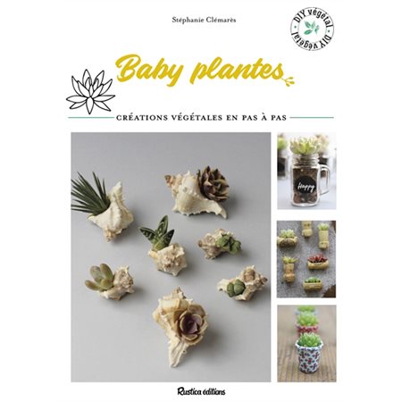 Baby plantes : créations végétales en pas à pas