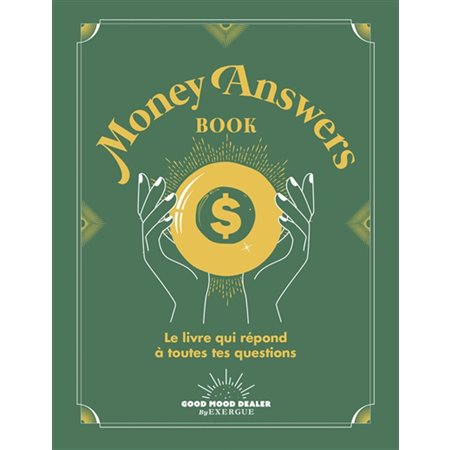 Money answers book : le livre qui répond à toutes tes questions