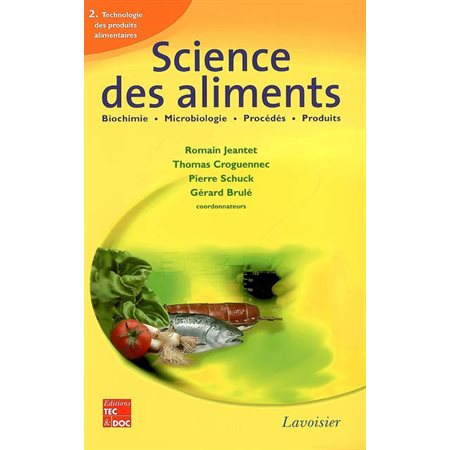 Science des aliments : biochimie, microbiologie, procédés, produits, Vol. 2. Technologie des produits alimentaires