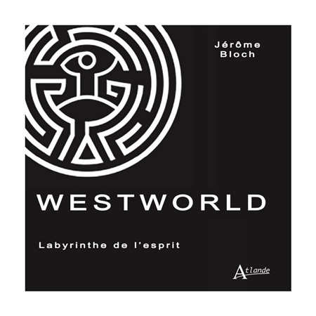 Westworld : labyrinthe de l''esprit