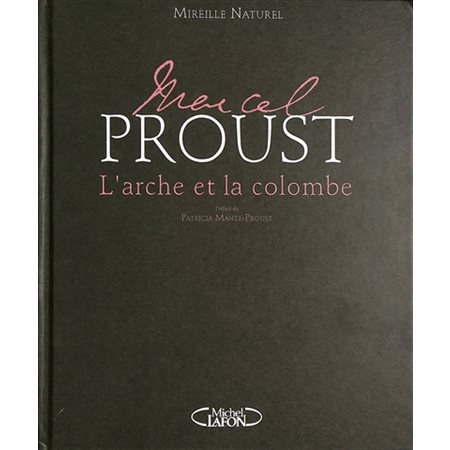 Marcel Proust : l'arche et la colombe