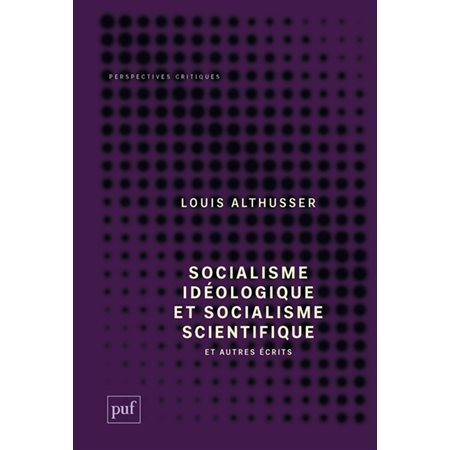 Socialisme idéologique et socialisme scientifique : et autres écrits