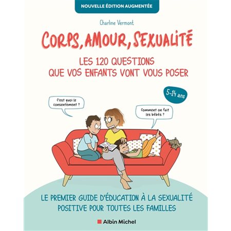 Corps, amour, sexualité : les 120 questions que vos enfants vont vous poser, 5-14 ans ( ed. 2022)