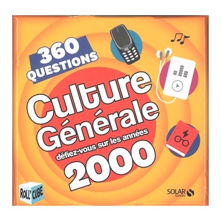 Culture générale : 360 questions : défiez-vous sur les années 2000