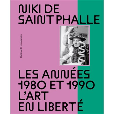 Niki de Saint Phalle : les années 1980 et 1990, l'art en liberté