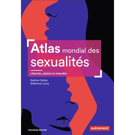 Atlas mondial des sexualités : libertés, plaisirs et interdits (3e ed.)