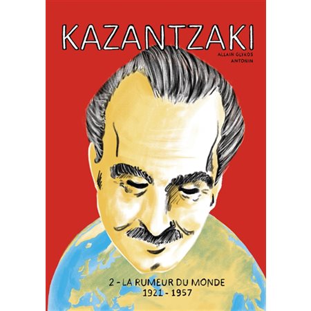La rumeur du monde : 1921-1957, Tome 2, Kazantzaki