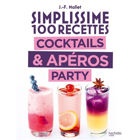 Simplissime 100 recettes : cocktails & apéros party
