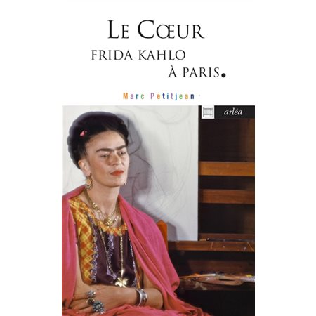 Le coeur : Frida Kahlo à Paris
