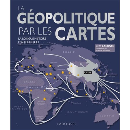 La géopolitique par les cartes : la longue histoire d'aujourd'hui ( ed. 2022)
