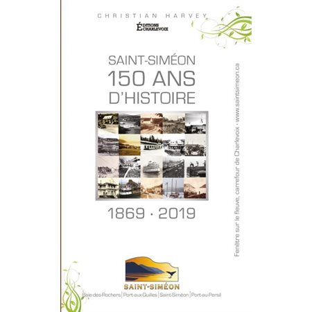 Saint-Siméon : 150 ans d'histoire, 1869-2019