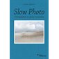 Slow photo : photographier en pleine conscience
