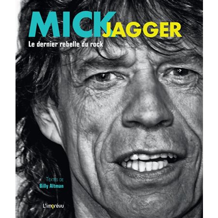 Mick Jagger : le dernier rebelle du rock