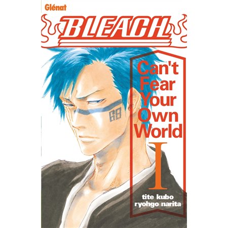Bleach : can't fear your own world, tome 1