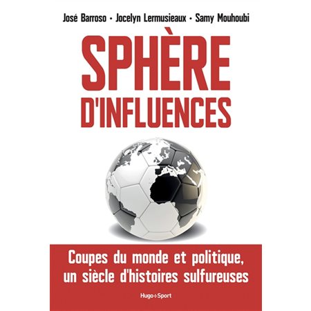 Sphère d'influences : Coupes du monde et politique, un siècle d'histoires sulfureuses