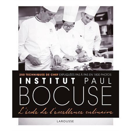 Institut Paul Bocuse, l'école de l'excellence culinaire ( ed. 2023)
