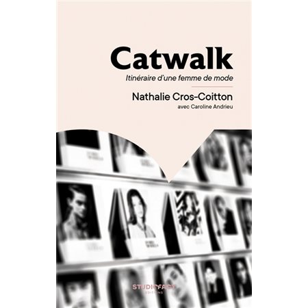 Catwalk : itinéraire d''une femme de mode